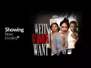 Video: Wetin Women Want - New Blockbuster Drama 2018 Starring Mercy Aigbe, Oge Okoye.